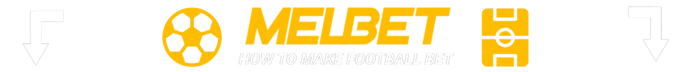 How to make football bet at Melbet - Step by Step Instruction